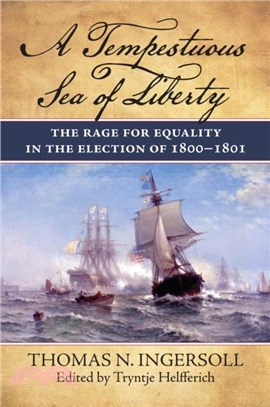 A Tempestuous Sea of Liberty：The Rage for Equality in the Election of 1800-1801