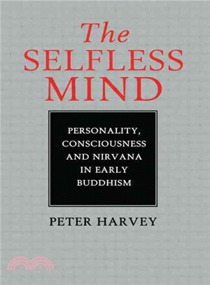 The Selfless Mind ─ Personality, Consciousness and Nirvana in Early Buddhism