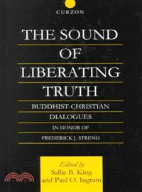 The Sound of Liberating Truth—Buddhist-Christian Dialogues in Honor of Frederick J. Streng