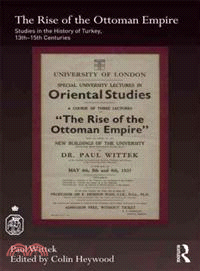 The Rise of the Ottoman Empire ─ Studies in the history of Turkey, thirteenth-fifteenth centuries