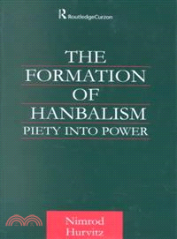 The Formation of Hanbalism ― Piety into Power