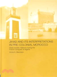 Jihad and Its Interpretations in Pre-Colonial Morocco ― State-Society Relations During the French Conquest of Algeria