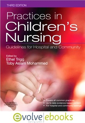 Practices in Children's Nursing Text and Evolve eBooks Package：Guidelines for Hospital and Community