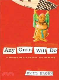 Any Guru Will Do ― A Modern Man's Search for Meaning