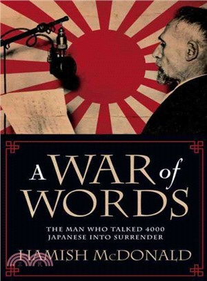 A War of Words ─ The Man Who Talked 4000 Japanese into Surrender