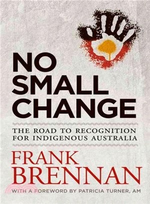 No Small Change ― The Road to Recognition for Indigenous Australia