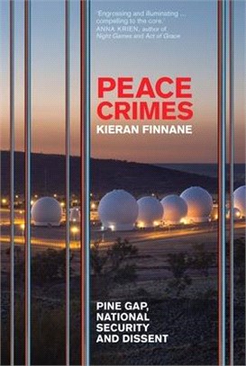 Peace Crimes ― Pine Gap, National Security and Dissent