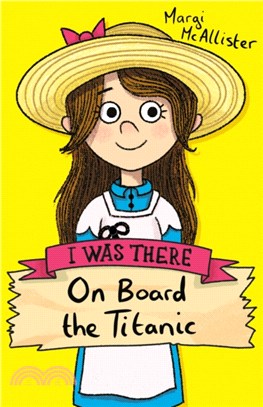 I was there : On board the Titanic /