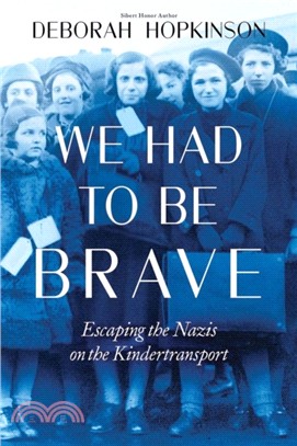 We Had to Be Brave: Escaping the Nazis on the Kindertransport