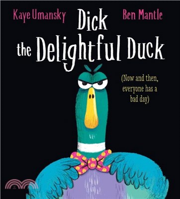 Dick the delightful duck  : now and then, everyone has a bad day