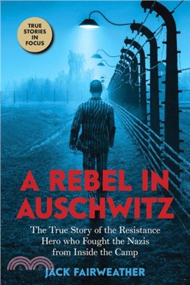 A Rebel in Auschwitz