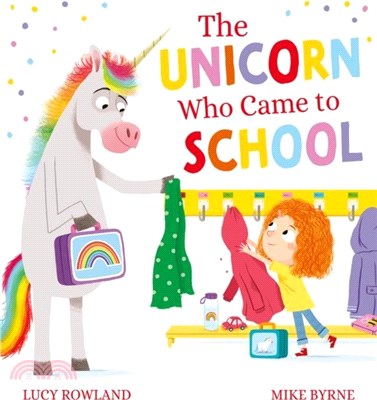 The Unicorn Who Came to School (PB)