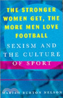 The Stronger Women Get, the More Men Love Football：Sexism and the Culture of Sport