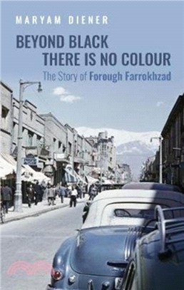 Beyond Black There Is No Colour：The Story of Forough Farrokhzad