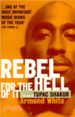 Rebel for the Hell of it：Life of Tupac Shakur