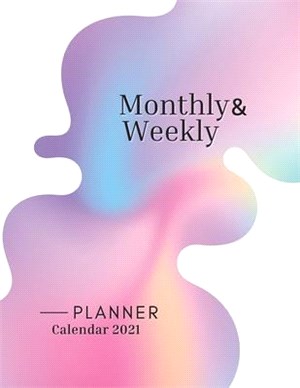 Monthly and Weekly Planner - Calendar 2021: Daily Planner - 2021 Planner - Calendar Planner Book - Weekly Planner 2021 - Agenda 2021- Budget Planner O