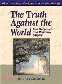 The Truth Against the World ― Iolo Morganwg and Romantic Forgery