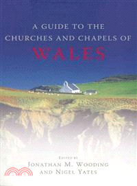 A Guide To The Churches and Chapels of Wales