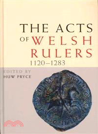 The Acts of Welsh Rulers ― 1120-1283