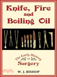 Knife, Fire and Boiling Oil ─ The Early History of Surgery