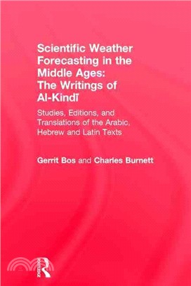 Scientific Weather-Forecasting in the Middle Ages ― The Writings of Al-Kindi : Studies, Editions, and Translations of the Arabic, Hebrew and Latin Texts