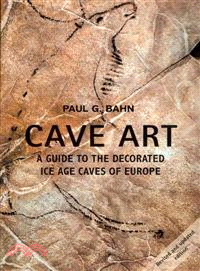 Cave Art ─ A Guide to the Decorated Ice Age Caves of Europe