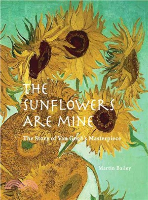 The Sunflowers Are Mine ─ The Story of Van Gogh's Masterpiece