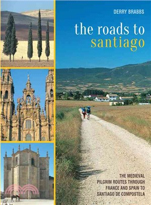 The Roads to Santiago ─ The Medieval Pilgrim Routes Through France and Spain to Santiago De Compostela