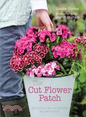 The Cut Flower Patch ─ Grow Your Own Cut Flowers All Year Round