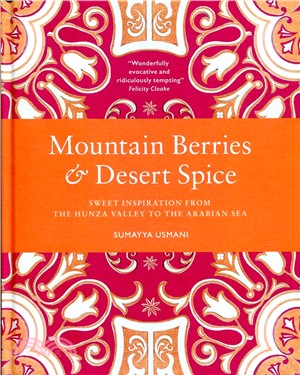 Mountain Berries & Desert Spice ─ Sweet Inspiration from the Hunza Valley to the Arabian Sea