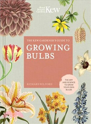 The Kew Gardener's Guide to Growing Bulbs ― The Art and Science to Grow Your Own Bulbs