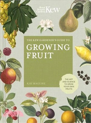 The Kew Gardener's Guide to Growing Fruit ― The Art and Science to Grow Your Own Fruit