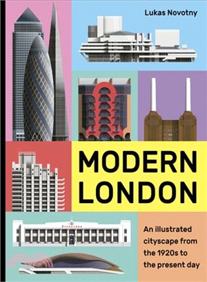 Modern London :An illustrated tour of London's cityscape from the 1920s to the present day /