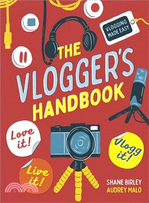 The Vlogger's Handbook ― Love It! Live It! Vlog It!