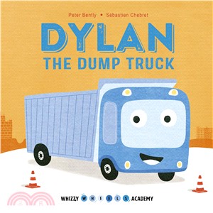 Whizzy Wheels Academy: Dylan the Dump Truck