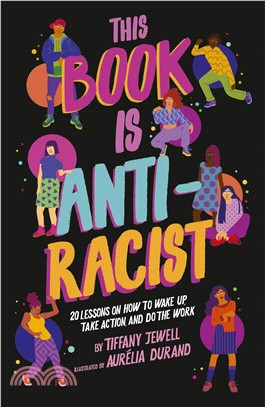 This Book Is Anti-Racist: 20 lessons on how to wake up, take action, and do the work Volume 1