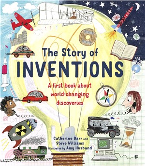 The Story of Inventions: A First Book About World Changing Discoveries