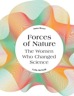 Forces of Nature ― The Women Who Changed Science