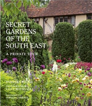 The Secret Gardens of the South East: Volume 4