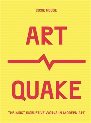 Artquake ― The Most Disruptive Works in Modern Art