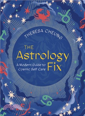 The Astrology Fix : A Modern Guide to Cosmic Self Care