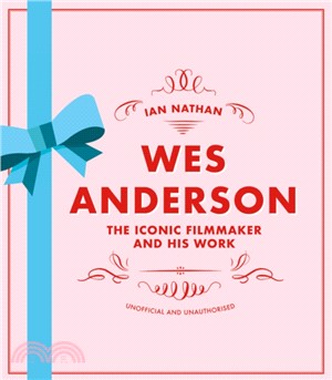 Wes Anderson : The Iconic Filmmaker and his Work