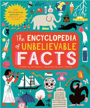 The encyclopedia of unbelievable facts /