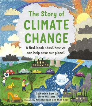 The story of climate change :a first book about how we can help save our planet /