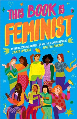This Book Is Feminist: 20 lessons on intersectionality, for young feminists in training