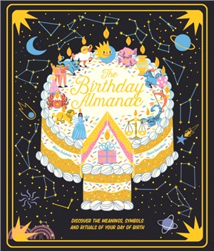 The Birthday Almanac：Discover the meanings, symbols and rituals of your day of birth