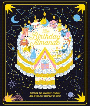 The Birthday Almanac: Discover the meanings, symbols and rituals of your day of birth