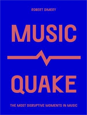 Musicquake: The Most Disruptive Moments in Music