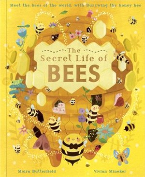 The Secret Life of Bees: Meet the Bees of the World, with Buzzwing the Honey Bee