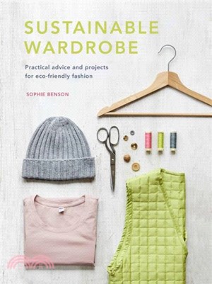 Sustainable Wardrobe：Practical advice and projects for eco-friendly fashion